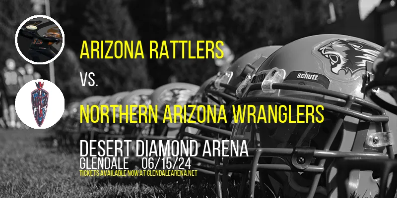 Arizona Rattlers vs. Northern Arizona Wranglers at Desert Diamond Arena