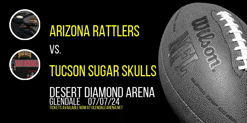 Arizona Rattlers vs. Tucson Sugar Skulls at Desert Diamond Arena